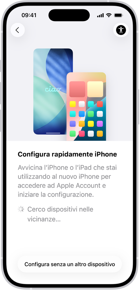 La schermata di “Inizia subito”, con opzioni per per configurare iPhone avvicinandolo a un altro iPhone o iPad o per configurarlo senza un altro dispositivo.