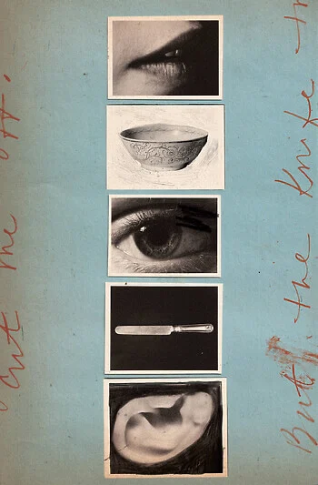 A faded blue piece of paper has five black-and-white photographs pasted onto it. From top to bottom: the first is a close-up of a mouth, the second is of a porcelain bowl, the third is of a human eye, the fourth is of a butter knife, and the fifth is of an ear. There is red handwritten text written vertically along the left and right borders, which reads, “cut me off” and “But the knife.”