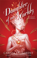 Daughter of No Worlds : The War of Lost Hearts Book 1 - Carissa Broadbent