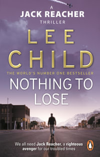 Nothing To Lose : Jack Reacher: Book 12 - Lee Child