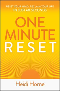 One-Minute Reset : Reset Your Mind, Reclaim Your Life in Just 60 Seconds - Heidi Horne