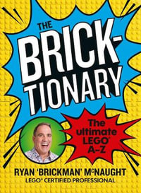 The Bricktionary : Brickman's ultimate LEGO A-Z - Ryan McNaught