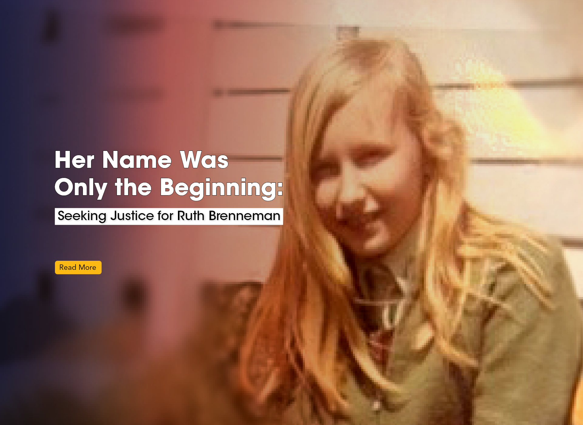 photo of smiling teenage girl with long blonde straight hair; copy on photo: Her Name Was Only the Beginning: Seeking Justice for Ruth Brenneman